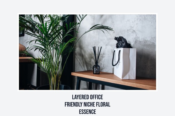 layered office friendly niche floral essence